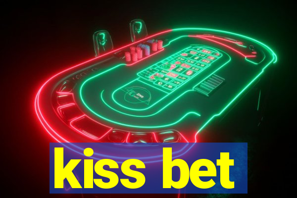 kiss bet